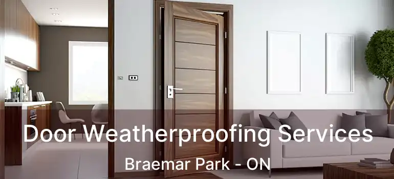  Door Weatherproofing Services Braemar Park - ON