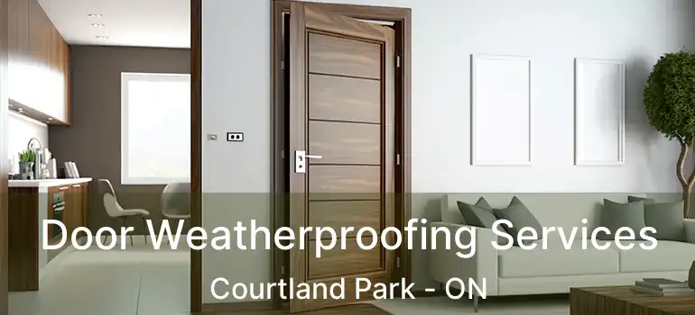  Door Weatherproofing Services Courtland Park - ON