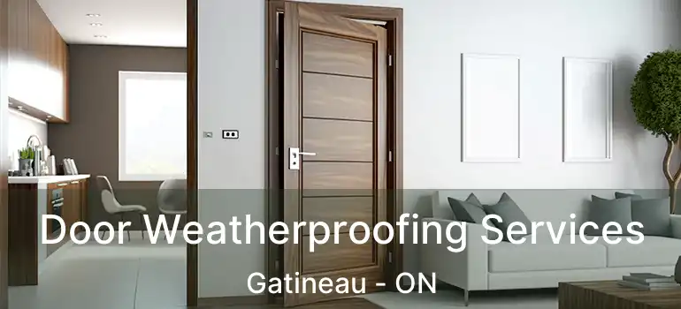  Door Weatherproofing Services Gatineau - ON