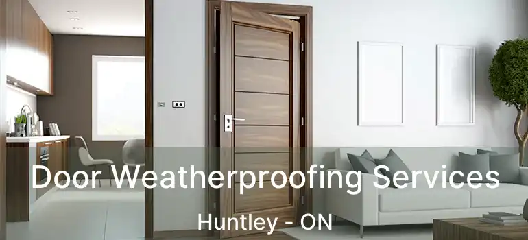  Door Weatherproofing Services Huntley - ON