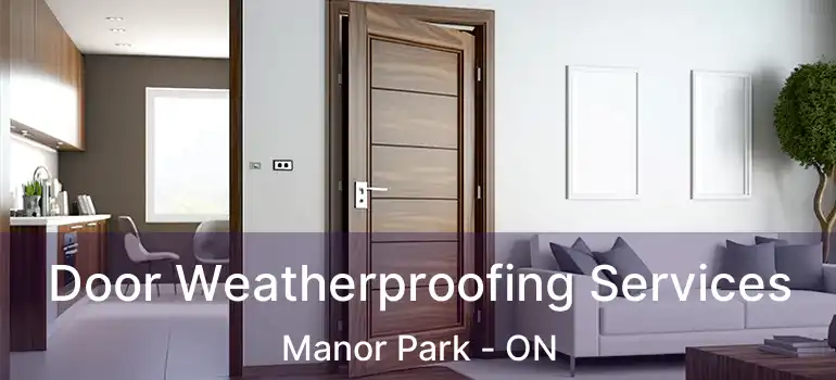  Door Weatherproofing Services Manor Park - ON