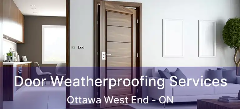  Door Weatherproofing Services Ottawa West End - ON