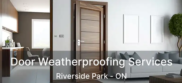  Door Weatherproofing Services Riverside Park - ON