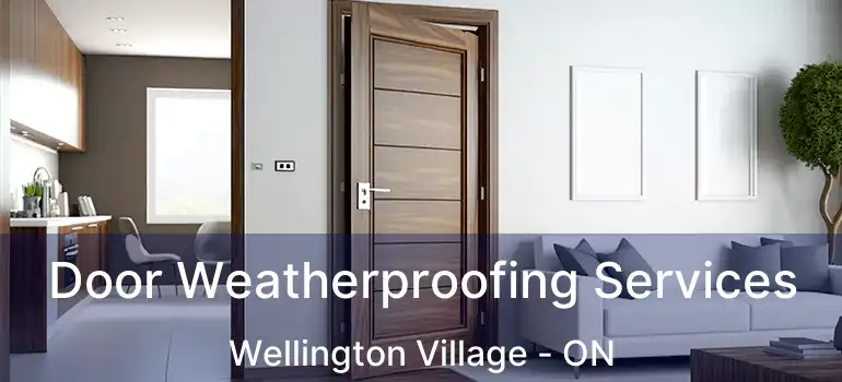  Door Weatherproofing Services Wellington Village - ON