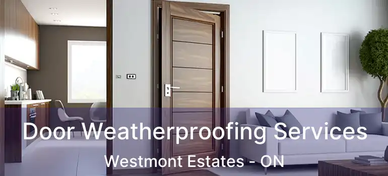  Door Weatherproofing Services Westmont Estates - ON