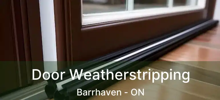  Door Weatherstripping Barrhaven - ON