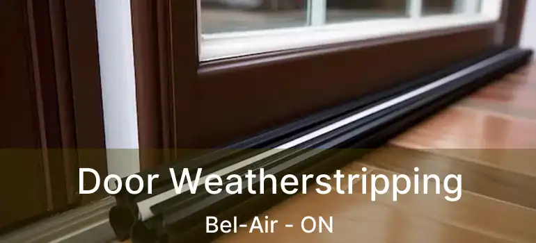  Door Weatherstripping Bel-Air - ON