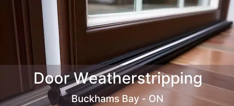  Door Weatherstripping Buckhams Bay - ON