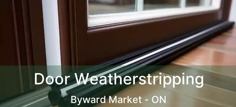  Door Weatherstripping Byward Market - ON