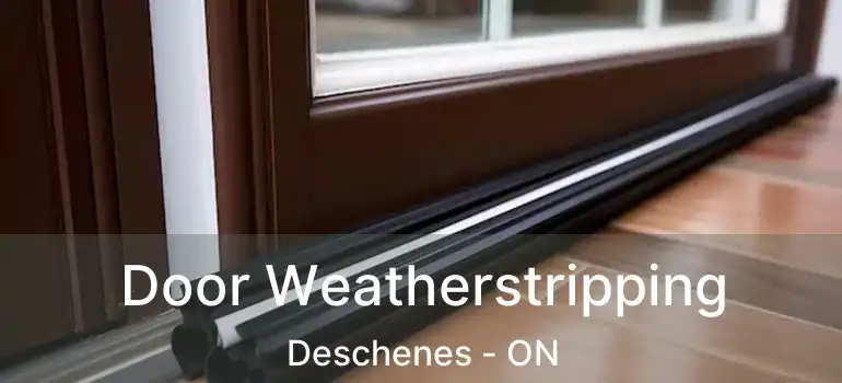  Door Weatherstripping Deschenes - ON