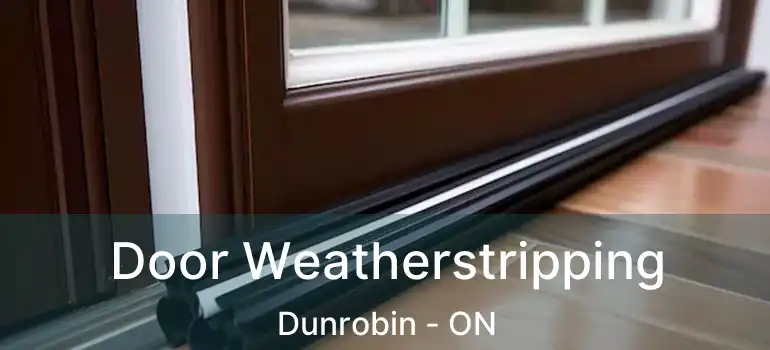  Door Weatherstripping Dunrobin - ON