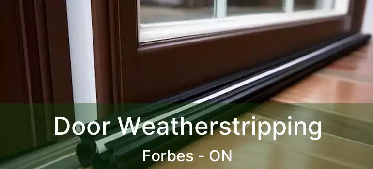  Door Weatherstripping Forbes - ON