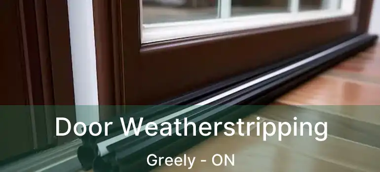  Door Weatherstripping Greely - ON