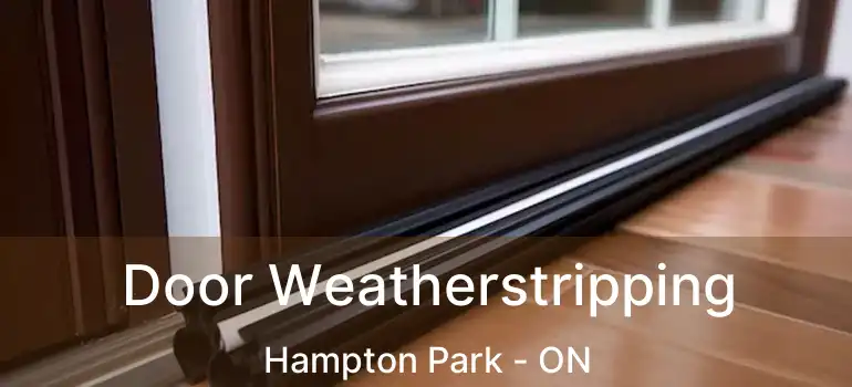  Door Weatherstripping Hampton Park - ON