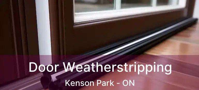  Door Weatherstripping Kenson Park - ON