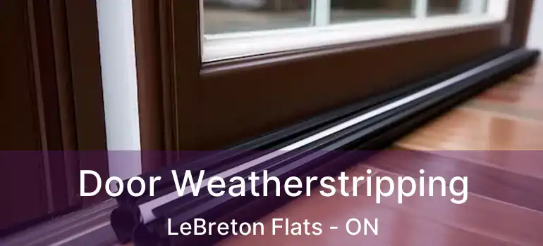  Door Weatherstripping LeBreton Flats - ON