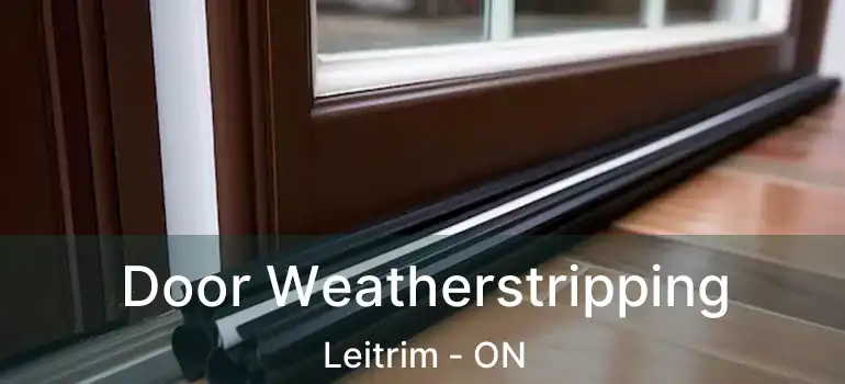  Door Weatherstripping Leitrim - ON