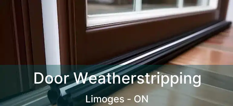  Door Weatherstripping Limoges - ON