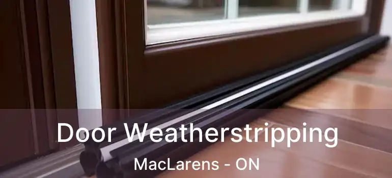  Door Weatherstripping MacLarens - ON