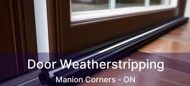  Door Weatherstripping Manion Corners - ON