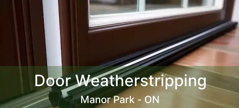  Door Weatherstripping Manor Park - ON