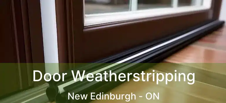  Door Weatherstripping New Edinburgh - ON