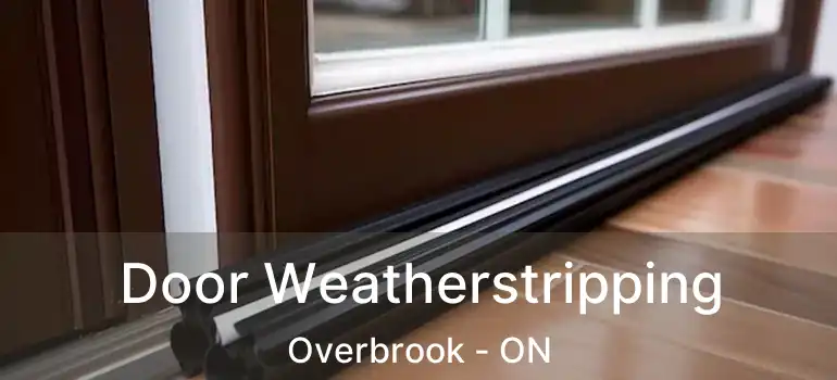  Door Weatherstripping Overbrook - ON