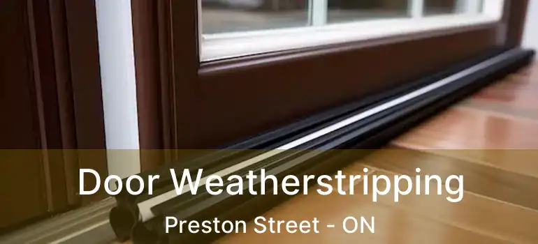  Door Weatherstripping Preston Street - ON