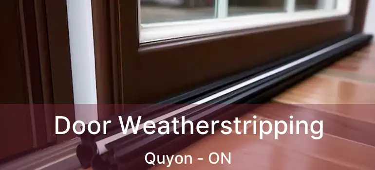  Door Weatherstripping Quyon - ON