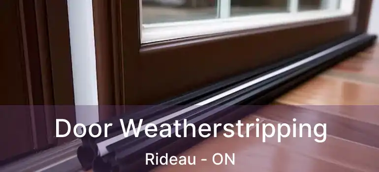  Door Weatherstripping Rideau - ON