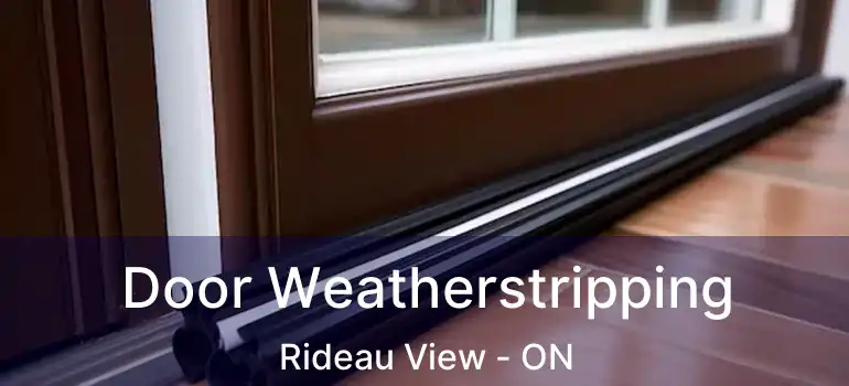  Door Weatherstripping Rideau View - ON