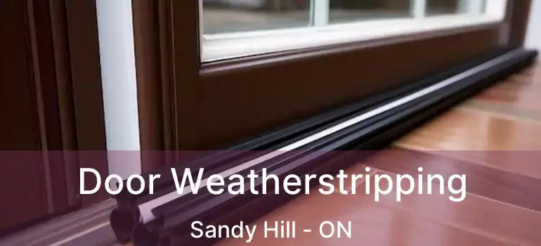  Door Weatherstripping Sandy Hill - ON