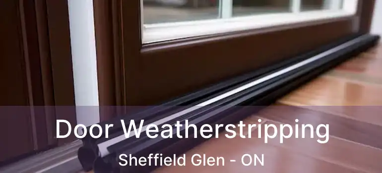  Door Weatherstripping Sheffield Glen - ON