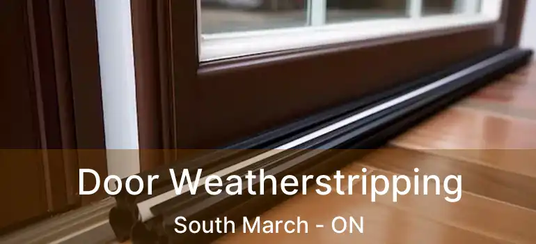  Door Weatherstripping South March - ON