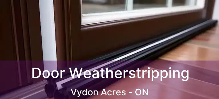  Door Weatherstripping Vydon Acres - ON