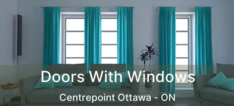  Doors With Windows Centrepoint Ottawa - ON