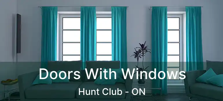  Doors With Windows Hunt Club - ON