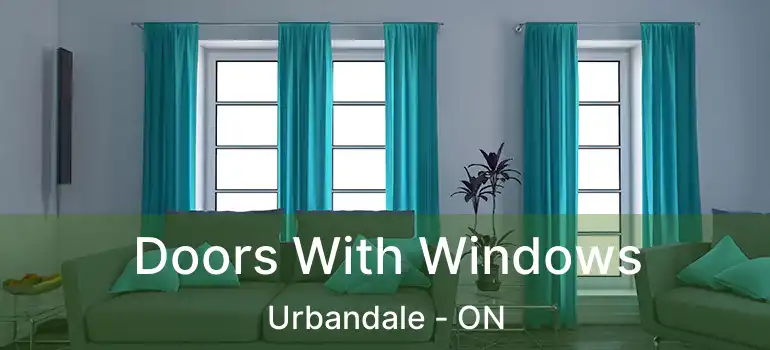  Doors With Windows Urbandale - ON