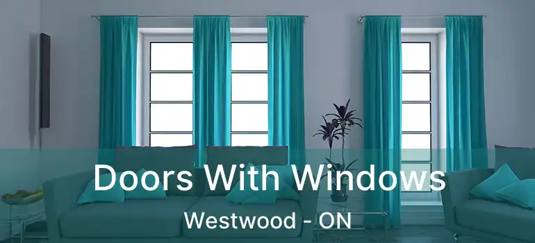  Doors With Windows Westwood - ON