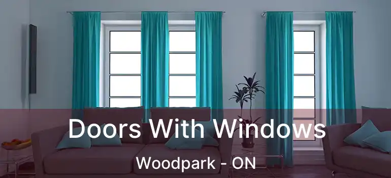  Doors With Windows Woodpark - ON