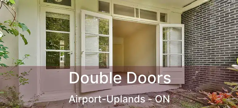  Double Doors Airport-Uplands - ON