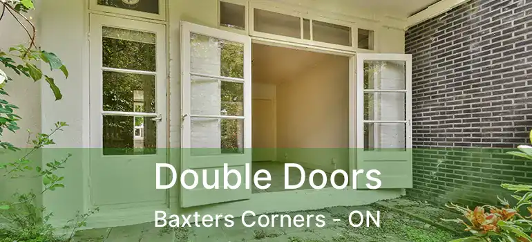  Double Doors Baxters Corners - ON