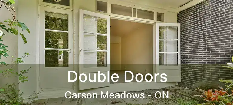  Double Doors Carson Meadows - ON