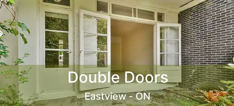  Double Doors Eastview - ON