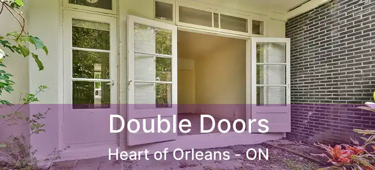  Double Doors Heart of Orleans - ON