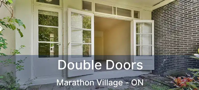  Double Doors Marathon Village - ON