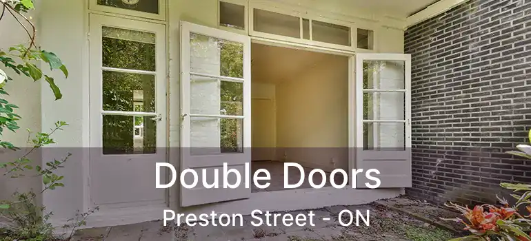  Double Doors Preston Street - ON