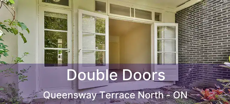  Double Doors Queensway Terrace North - ON