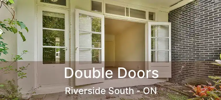  Double Doors Riverside South - ON