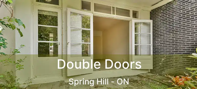  Double Doors Spring Hill - ON